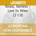 Rossi, Semino - Live In Wien (2 Cd) cd