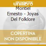 Montiel Ernesto - Joyas Del Folklore cd musicale di Montiel Ernesto