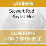 Stewart Rod - Playlist Plus cd