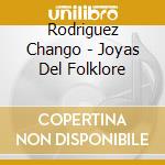 Rodriguez Chango - Joyas Del Folklore