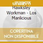 Hawksley Workman - Los Manlicious