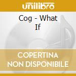 Cog - What If cd