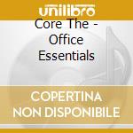 Core The - Office Essentials cd musicale di Core The
