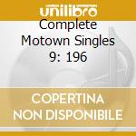 Complete Motown Singles 9: 196 cd musicale di ARTISTI VARI