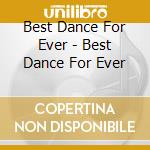 Best Dance For Ever - Best Dance For Ever cd