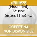 (Music Dvd) Scissor Sisters (The) - Hurrah-Year Of Ta-Dah (Dvd+Cd) cd