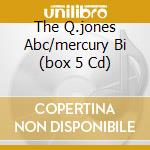 The Q.jones Abc/mercury Bi (box 5 Cd) cd musicale di Quincy Jones