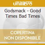 Godsmack - Good Times Bad Times cd