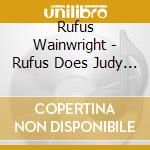 Rufus Wainwright - Rufus Does Judy At Carnegie Hall cd musicale di Rufus Wainwright