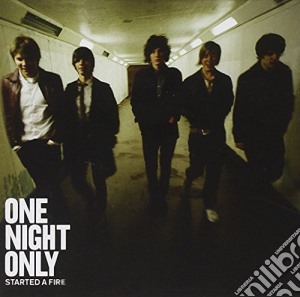 One Night Only - Started A Fire cd musicale di One Night Only