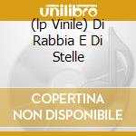 (lp Vinile) Di Rabbia E Di Stelle cd