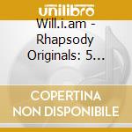 Will.i.am - Rhapsody Originals: 5 Live Performances cd musicale di Will.i.am