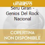 Seru Giran - Genios Del Rock Nacional cd