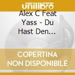 Alex C Feat Yass - Du Hast Den Schonsten cd musicale di Alex C Feat Yass