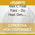 Alex C Feat Yass - Du Hast Den Schonsten cd
