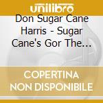 Don Sugar Cane Harris - Sugar Cane's Gor The Blues cd