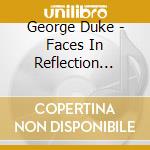 George Duke - Faces In Reflection (Expanded Edition) cd musicale di George Duke