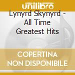 Lynyrd Skynyrd - All Time Greatest Hits cd musicale di Lynyrd Skynyrd