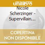 Nicole Scherzinger - Supervillain (X4) cd musicale di Nicole Scherzinger