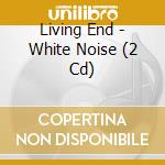 Living End - White Noise (2 Cd) cd