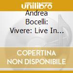 Andrea Bocelli: Vivere: Live In Tuscany (Cd+Dvd) cd musicale di Andrea Bocelli