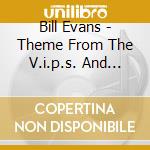 Bill Evans - Theme From The V.i.p.s. And Other Great Songs cd