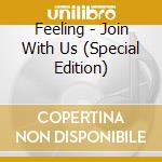 Feeling - Join With Us (Special Edition) cd musicale di Feeling