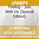 Feeling - Join With Us (Special Edition) cd