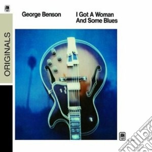 George Benson - I Got A Woman And Some Blues cd musicale di George Benson