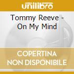 Tommy Reeve - On My Mind cd musicale di Tommy Reeve