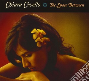 Chiara Civello - The Space Between cd musicale di CIVELLO CHIARA