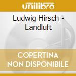 Ludwig Hirsch - Landluft cd