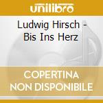 Ludwig Hirsch - Bis Ins Herz cd