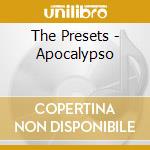 The Presets - Apocalypso cd musicale di The Presets