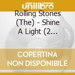 Rolling Stones (The) - Shine A Light (2 Cd) cd