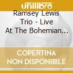 Ramsey Lewis Trio - Live At The Bohemian Caverns