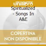 Spiritualized - Songs In A&E cd