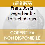 Franz Josef Degenhardt - Dreizehnbogen cd musicale di Degenhardt, Franz Josef