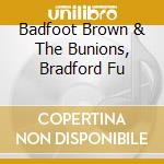 Badfoot Brown & The Bunions, Bradford Fu cd musicale di Bill Cosby