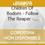Children Of Bodom - Follow The Reaper - 2008 Edition cd musicale di Children Of Bodom
