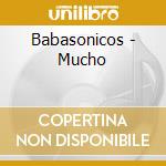 Babasonicos - Mucho cd musicale di Babasonicos