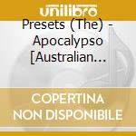 Presets (The) - Apocalypso [Australian Import] cd musicale di Presets