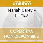 Mariah Carey - E=Mc2 cd musicale di Mariah Carey