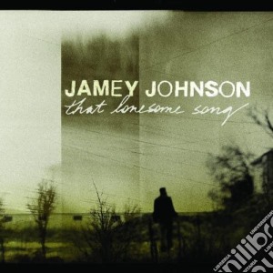 Jamey Johnson - That Lonesome Song cd musicale di James Johnson