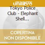 Tokyo Police Club - Elephant Shell (Collectors Edition) (2 Cd) cd