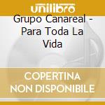 Grupo Canareal - Para Toda La Vida cd