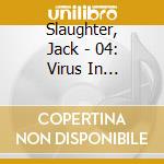 Slaughter, Jack - 04: Virus In Jacksonville cd musicale di Slaughter, Jack