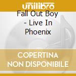 Fall Out Boy - Live In Phoenix cd
