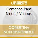 Flamenco Para Ninos / Various cd