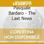 Pasquale Bardaro - The Last News cd